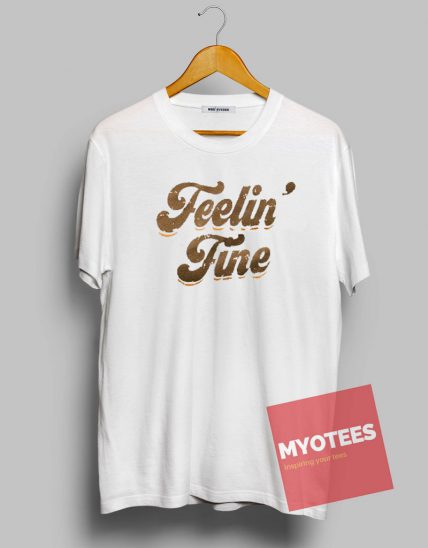 Feelin Fine Unisex T Shirt