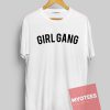 Girl Gang Unisex T Shirt