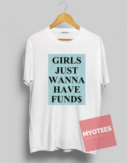 Girls Just Wanna Have Funds Unisex T Shirt