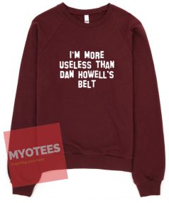 I'm More Useless Than Dan Howell's Belt Unisex Sweatshirt