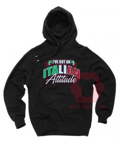 I've Got an Italian Attitude Unisex Adult Hoodie