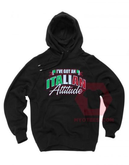 I've Got an Italian Attitude Unisex Adult Hoodie