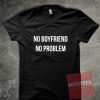 No Boyfirend No Problem Unisex T Shirt