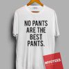 No pants are the best pants Unisex T Shirt