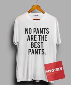 No pants are the best pants Unisex T Shirt