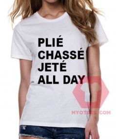 Plie Chasse Jete All Day Unisex T Shirt