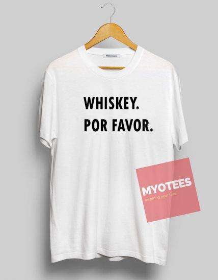 Whiskey Por Favor Unisex T Shirt