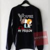 You're My Person Grey Anatomy Unisex Sweatshirt