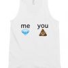 Me diamond You shit Unisex Tank Top