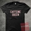 Caffeine Queen Unisex T Shirt