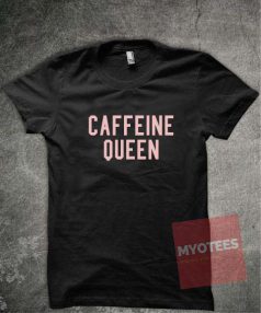 Caffeine Queen Unisex T Shirt