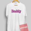 Daddy Unisex T Shirt