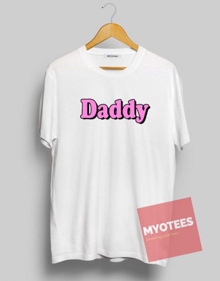 Daddy Unisex T Shirt