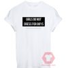 Girls Do Not Dress For Boys Unisex T Shirt