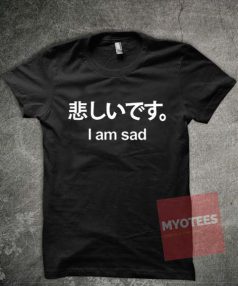 I am Sad Japanese Unisex T Shirt