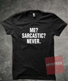 Me Sarcastic Never Unisex T Shirt