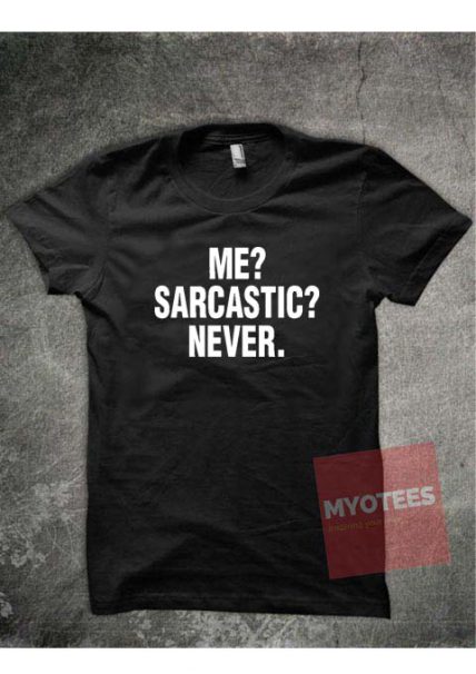 Me Sarcastic Never Unisex T Shirt