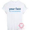 Your Face 3 Million People Dislike This Unisex T Shirt