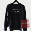 Awesome Wow Unisex Sweatshirt