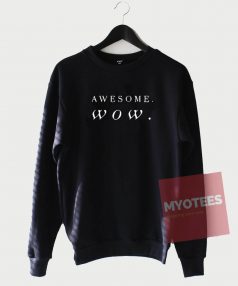 Awesome Wow Unisex Sweatshirt