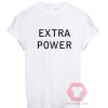 Extra Power Unisex T Shirt