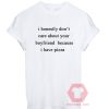 I Honestly Dont Care About Your Boyfriend Unisex T Shirt