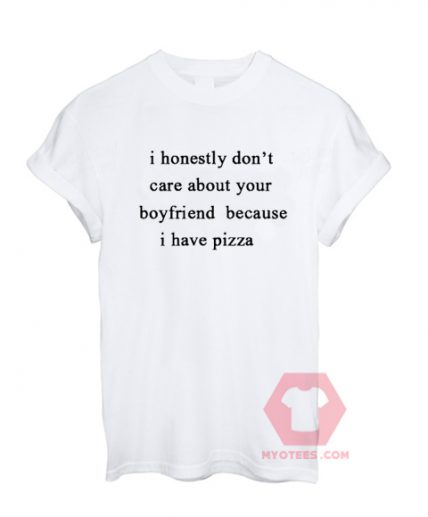 I Honestly Dont Care About Your Boyfriend Unisex T Shirt