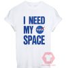 I Need My Space Nasa Unisex T Shirt