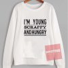 I'm young scrappy and hungry Unisex Sweatshirt