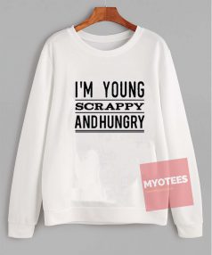 I'm young scrappy and hungry Unisex Sweatshirt