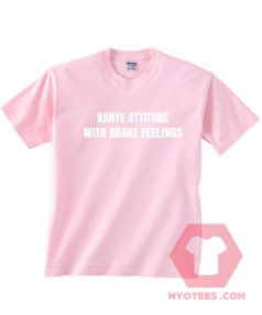 Kanye Attitude With Drake Feelings Unisex T Shirt