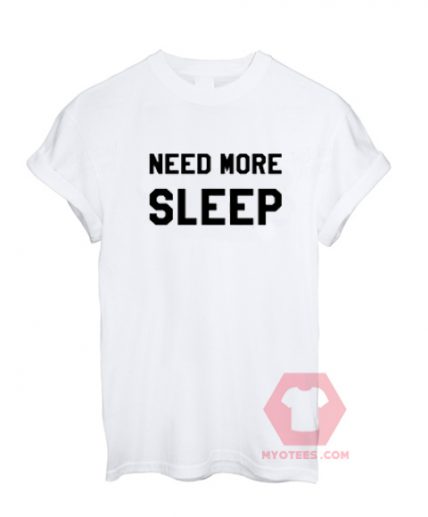 Need More Sleep Unisex T Shirt