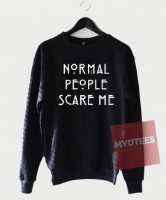 Normal People Scare Me Unisex Sweatshirt