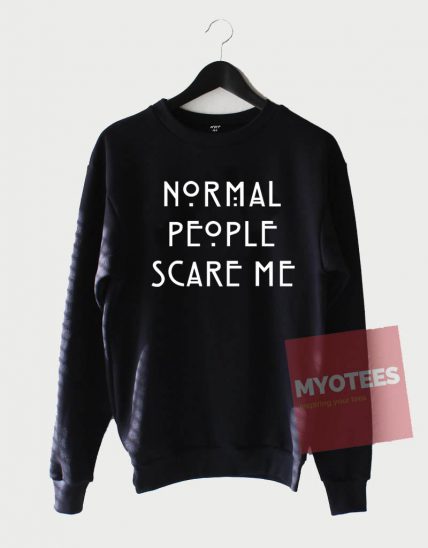 Normal People Scare Me Unisex Sweatshirt