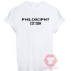 Philosophy Est 1984 Unisex T Shirt