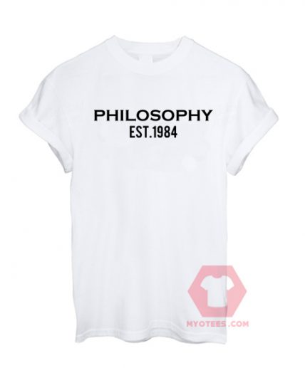 Philosophy Est 1984 Unisex T Shirt