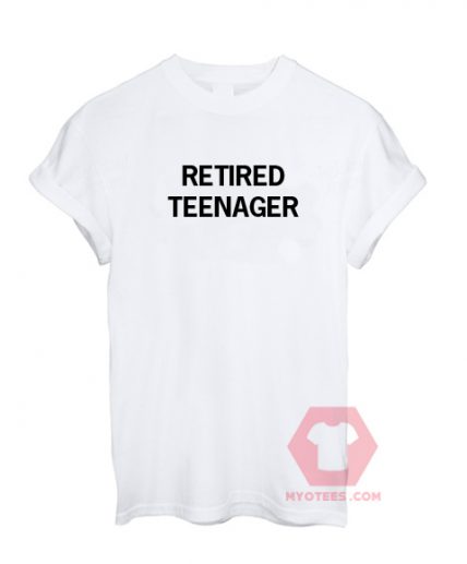 Retired Teenager Unisex T Shirt