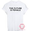 The Future is Female Unisex T Shirt