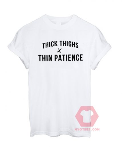 Thick Thighs Thin Patience Unisex T Shirt