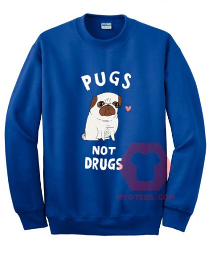 Pugs not Drugs Unisex Sweatshirt