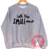 Talk Less Smile More Unisex Sweatshirt