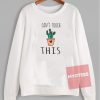 Can't Touch This Cactus Unisex Sweatshirt