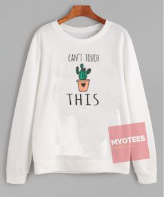 Can't Touch This Cactus Unisex Sweatshirt