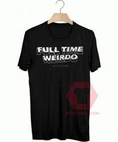 Full Time Weirdo Killstar Unisex T Shirt