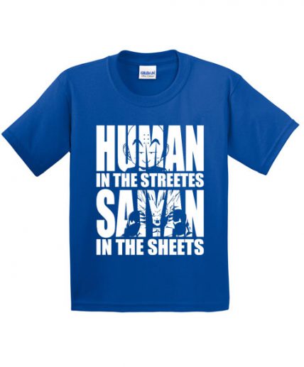 Human In The Streets Saiyan In The Sheets Unisex T Shirt