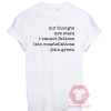 My Thoughts Are Stars John Green Unisex T Shirt