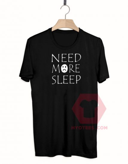 Need More Sleep New Unisex T Shirt