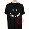 No Thank You Unisex T Shirt