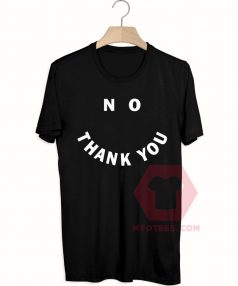 No Thank You Unisex T Shirt