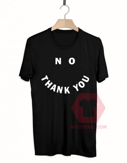 No Thank You Unisex T Shirt